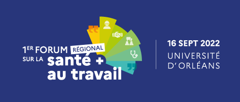 Forum santé au travail du 16 sept à Orléans