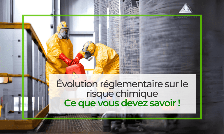 ÉVOLUTION RÉGLEMENTAIRE RISQUE CHIMIQUE
