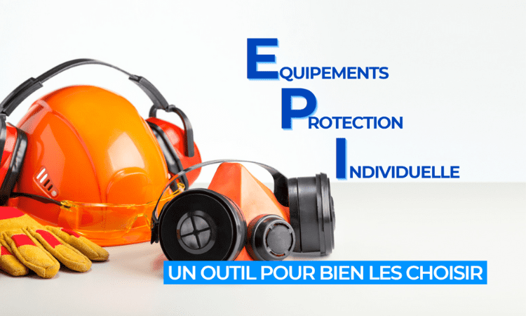 EPI : UN OUTIL POUR BIEN LES CHOISIR